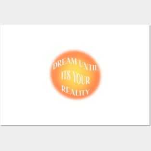 dream until it’s your reality Posters and Art